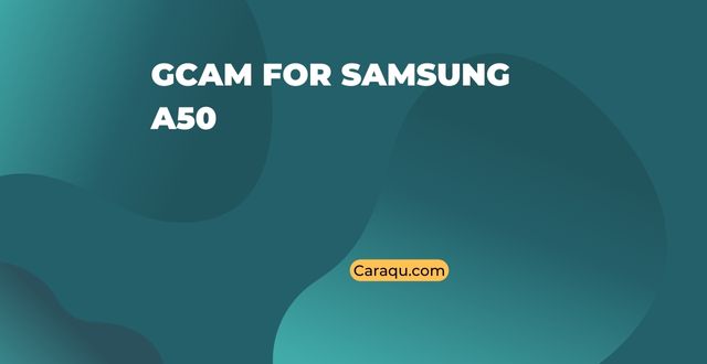 gcam for samsung a50