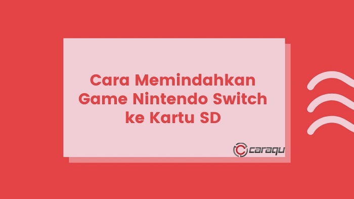 Cara Memindahkan Game Nintendo Switch ke Kartu SD