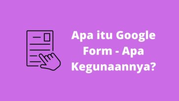Apa itu Google Form - Apa Kegunaannya?