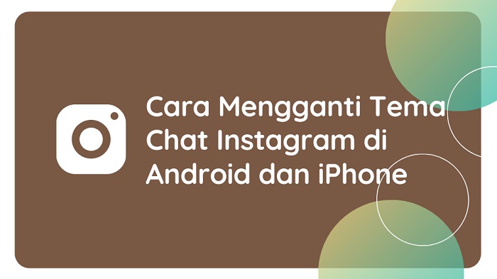 Cara Mengganti Tema Chat Instagram di Android dan iPhone