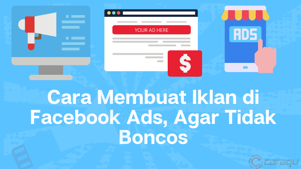 Cara Membuat Iklan di Facebook Ads, Agar Tidak Boncos