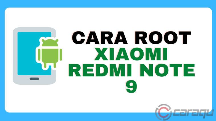Cara Root Xiaomi Redmi Note 9