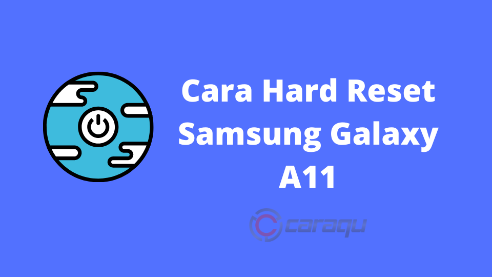 Cara Hard Reset Samsung Galaxy A11
