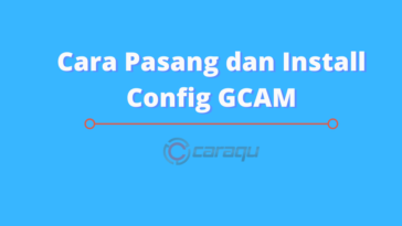 Cara Pasang dan Install Config GCAM