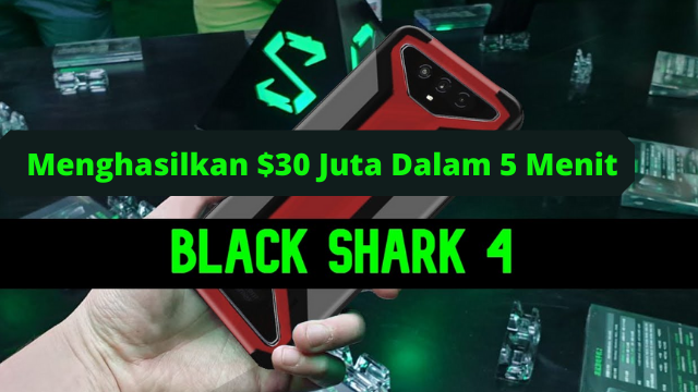 Black Shark 4 Menghasilkan $30 Juta Dalam 5 Menit