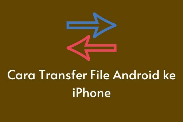 Cara Transfer File Android ke iPhone