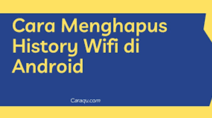 Cara Menghapus History Wifi di Android + Gambar