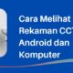 Cara Melihat Rekaman CCTV di Android