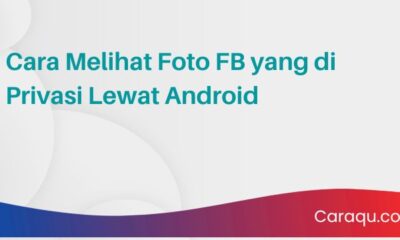 Cara Melihat Foto FB yang di Privasi Lewat Android