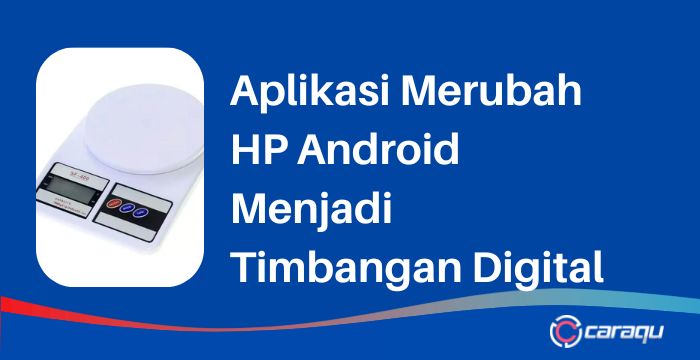 Aplikasi Merubah HP Android Menjadi Timbangan Digital