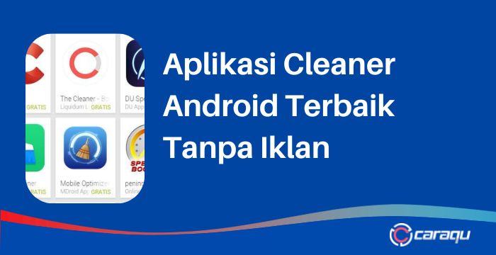 Aplikasi Cleaner Android Terbaik Tanpa Iklan