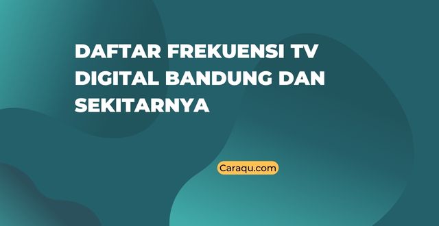 Daftar Frekuensi TV Digital Bandung