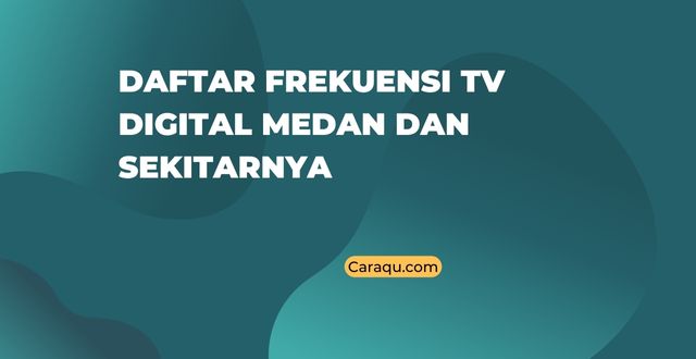 Daftar Frekuensi TV Digital Medan