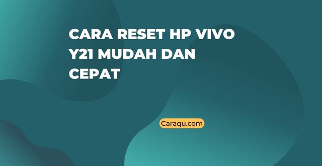 Cara Reset HP Vivo Y21