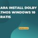 Cara Install Dolby Atmos Windows 10 Gratis