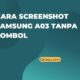 Cara Screenshot Samsung A03 Tanpa Tombol