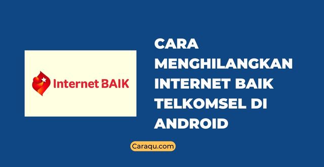 cara menghilangkan internet baik telkomsel di android