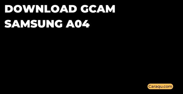 Download GCam Samsung A04
