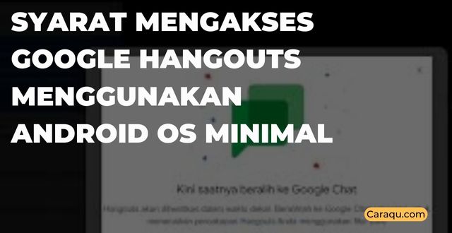 syarat mengakses google hangouts menggunakan android os minimal