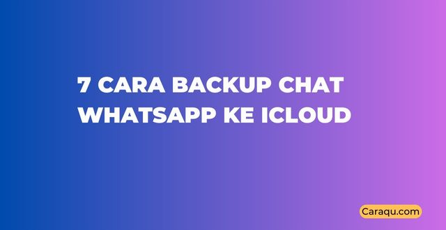Cara Backup Chat WhatsApp ke iCloud