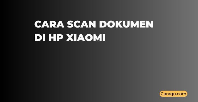 Cara Scan Dokumen di HP Xiaomi
