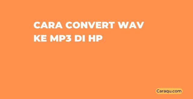 Cara Convert WAV ke MP3 di HP