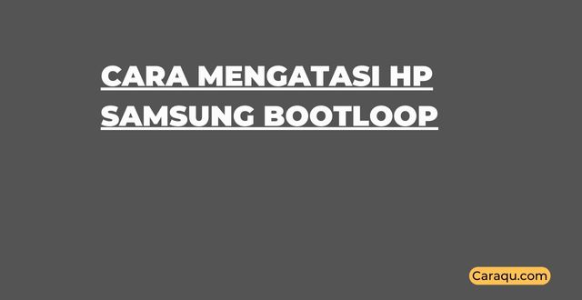 Cara Mengatasi HP Samsung Bootloop