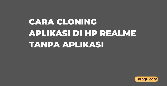 Cara Cloning Aplikasi di Hp Realme Tanpa Aplikasi