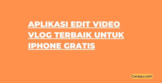 Aplikasi Edit Video Vlog Terbaik untuk iPhone Gratis
