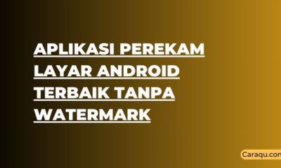 Aplikasi Perekam Layar Android Terbaik Tanpa Watermark