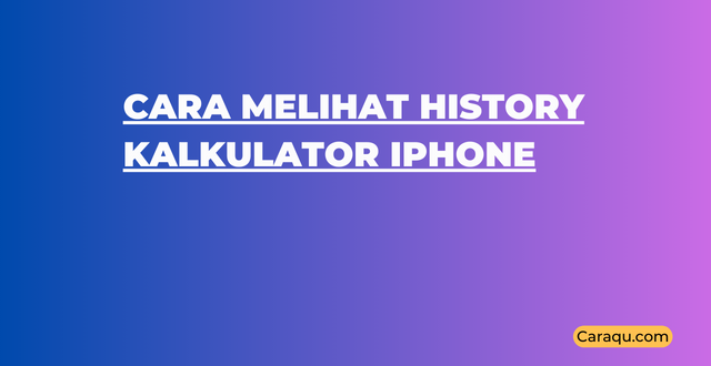 Cara Melihat History Kalkulator iPhone