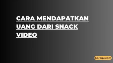 Cara Mendapatkan Uang dari Snack Video